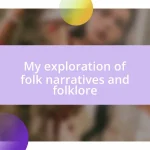 My exploration of folk narratives and folklore