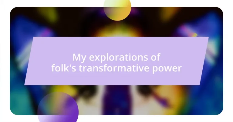 My explorations of folk’s transformative power