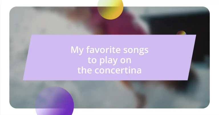My favorite songs to play on the concertina