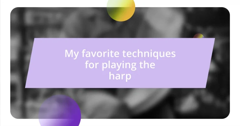 My favorite techniques for playing the harp