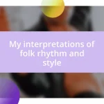 My interpretations of folk rhythm and style