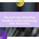 My journey blending modern and traditional folk elements