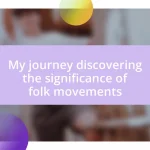 My journey discovering the significance of folk movements