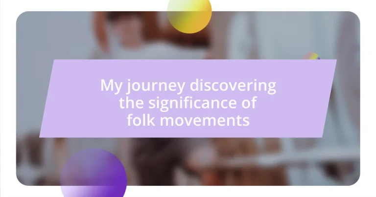 My journey discovering the significance of folk movements