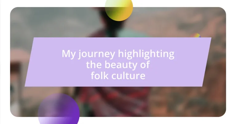 My journey highlighting the beauty of folk culture