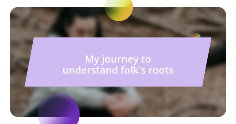 My journey to understand folk’s roots
