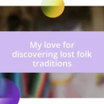 My love for discovering lost folk traditions