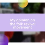 My opinion on the folk revival movement
