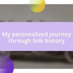 My personalized journey through folk history
