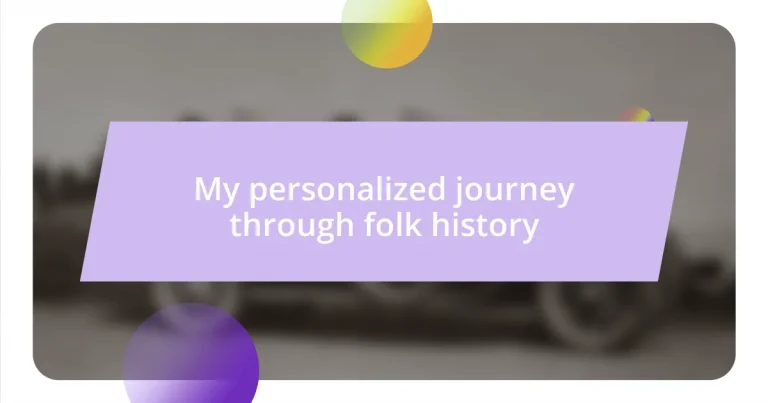 My personalized journey through folk history
