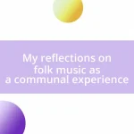 My reflections on folk music as a communal experience