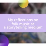 My reflections on folk music as a storytelling medium