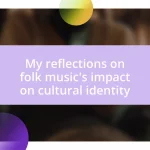 My reflections on folk music’s impact on cultural identity
