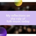 My reflections on the role of folk music today