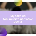 My take on folk music’s narrative power