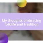 My thoughts embracing folklife and tradition