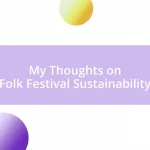 My Thoughts on Folk Festival Sustainability