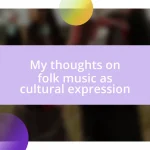 My thoughts on folk music as cultural expression