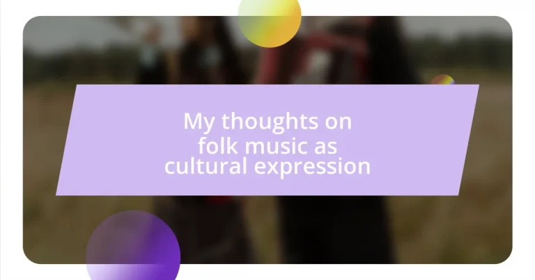 My thoughts on folk music as cultural expression