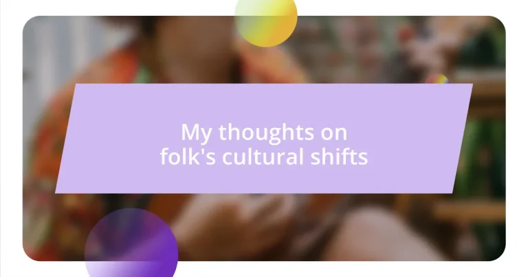 My thoughts on folk’s cultural shifts