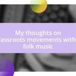 My thoughts on grassroots movements within folk music