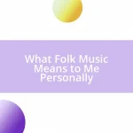 What Folk Music Means to Me Personally