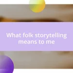 What folk storytelling means to me
