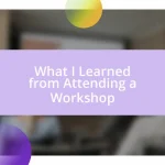 What I Learned from Attending a Workshop