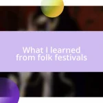 What I learned from folk festivals