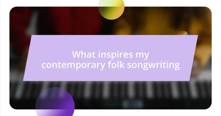 What inspires my contemporary folk songwriting