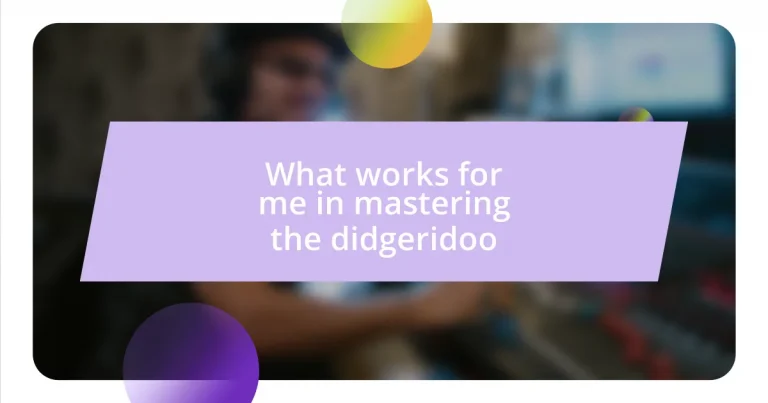 What works for me in mastering the didgeridoo