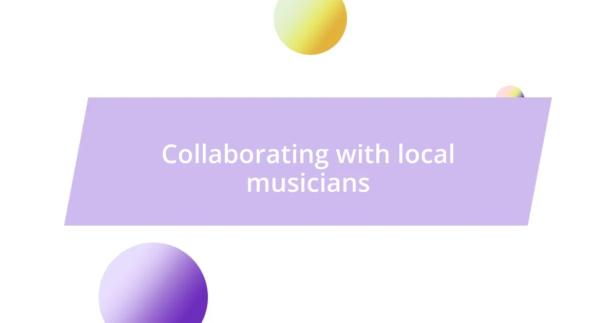 Collaborating with local musicians